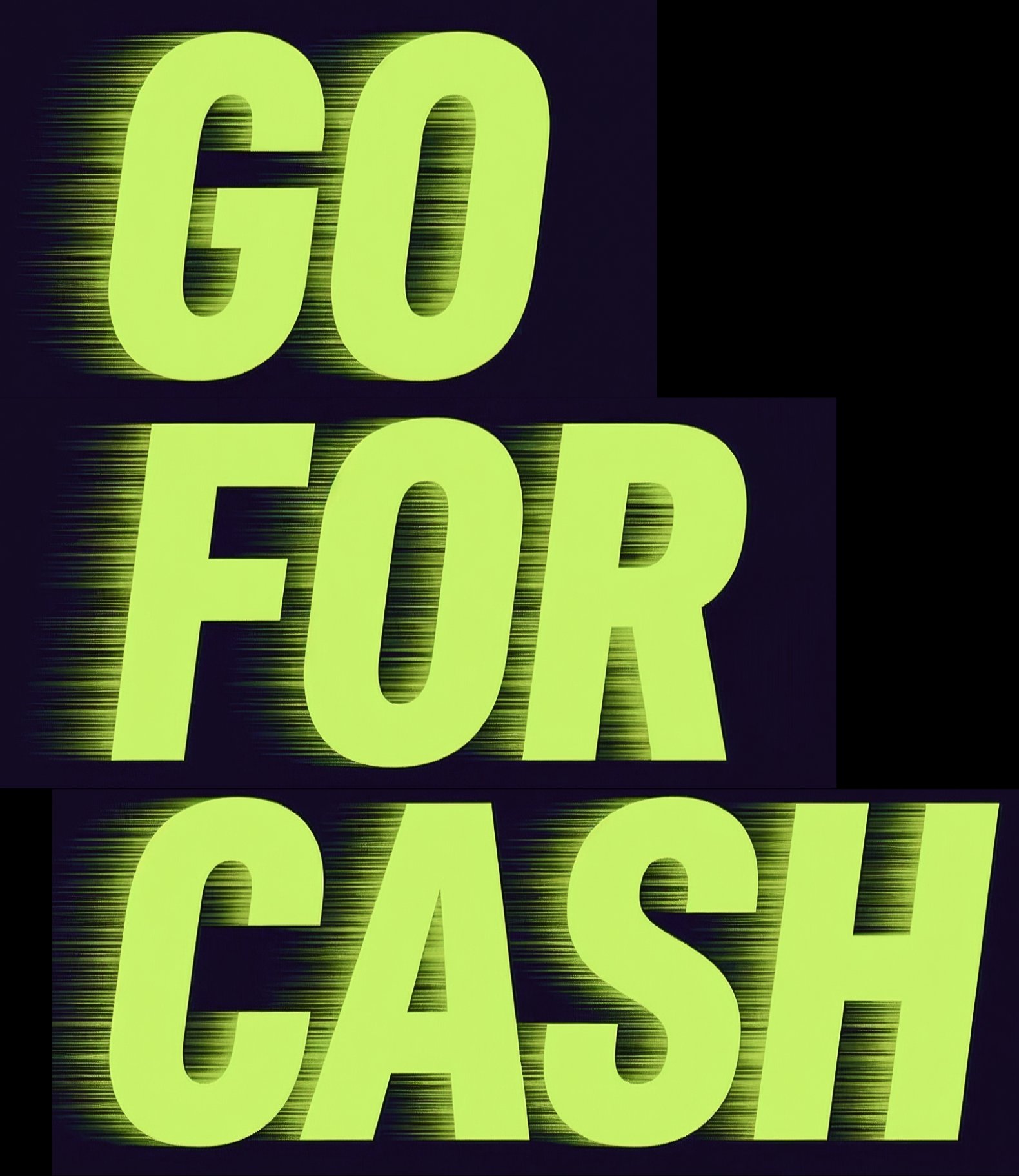GO FOR CASH